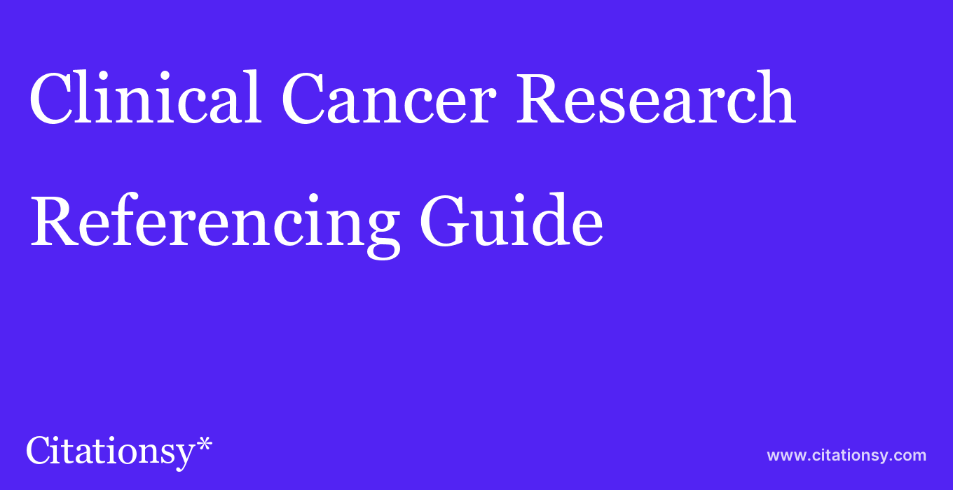 cite Clinical Cancer Research  — Referencing Guide